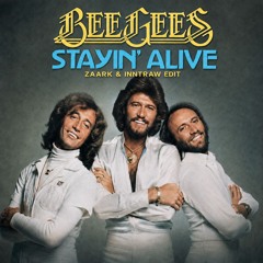 Bee Gees - Stayin' Alive (Zaark x InntRaw Edit)