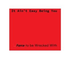It Ain't Easy Being You