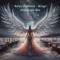 Katya Chekhova - Wings (StanisLove Mix)