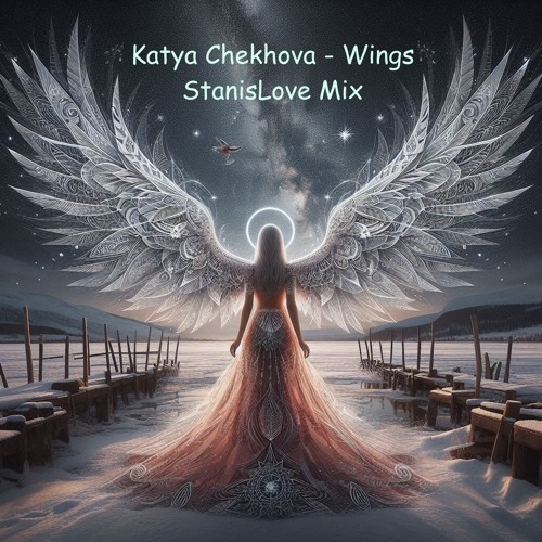 Katya Chekhova - Wings (StanisLove Mix)