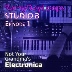 Studio B Session 1: Not Your Grandma’s Electronica