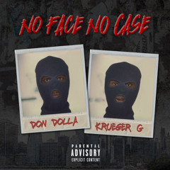 NO FACE NO CASE “Don Dolla feat. Krueger G