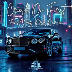 Crush On First (First Jay Remix)