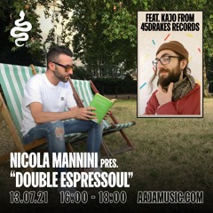 Nicola Mannini pres. Double Espressoul EP. 001 @ AAJA Radio w/ Kajo from 45drakes records