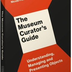 ⚡Audiobook🔥 The Museum Curator's Guide: Understanding, Managing and Presenting Objects