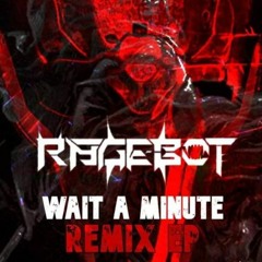 Rage-Bot - Wait A Minute (BvssFlux Remix)