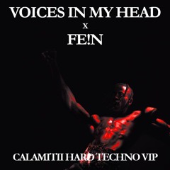 Voices In My Head x FE!N (CALAMITII Hard Techno VIP)