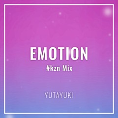 Yutayuki - Emotion (#kzn Mix)