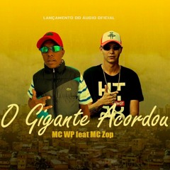MC WP E MC ZOP ORIGINAL - O GIGANTE ACORDOU ( PROD MATHEUS NO BEAT ) LOVE FUNK