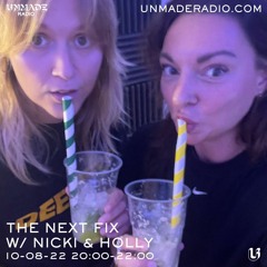 The Next Fix w/ Nicki & Holly 10.08.2022
