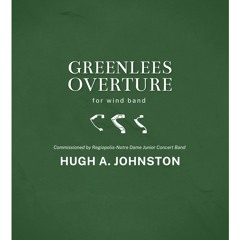"Greenlees Overture" (for wind band) | Hugh A. Johnston