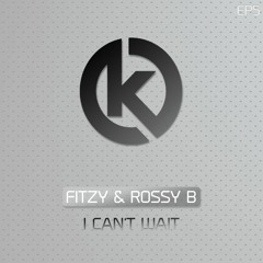 Fitzy & Rossy B - I Can't Wait
