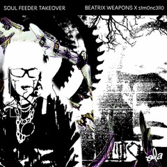 SOUL FEEDER TAKEOVER • Beatrix Weapons x s1m0nc3ll0