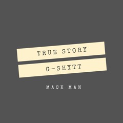 Related tracks: G-Shytt - True story ft. Mack Man