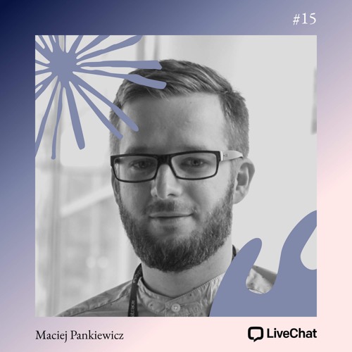 #15 Maciej Pankiewicz - LiveChat