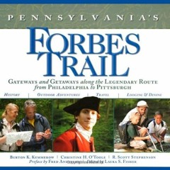free EPUB 💚 Pennsylvania's Forbes Trail: Gateways and Getaways along the Legendary R