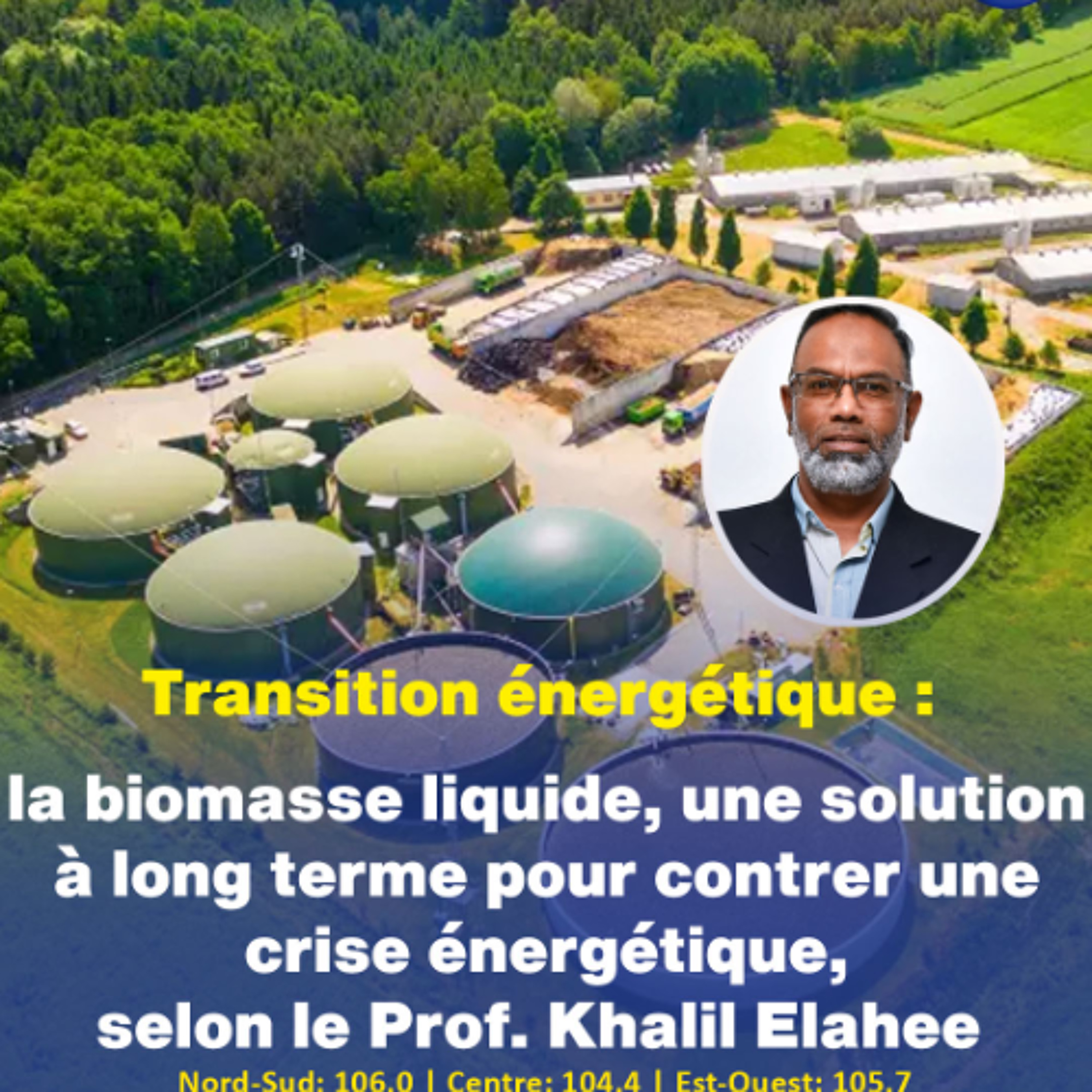 Transition énergétique : la biomasse liquide, une solution à long terme pour contrer une crise énergétique, selon le Prof. Khalil Elahee episode artwork