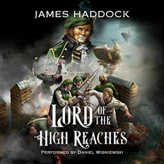 READ [PDF EBOOK EPUB KINDLE] Lord of the High Reaches by  James Haddock,Daniel Wisniewski,James Hadd