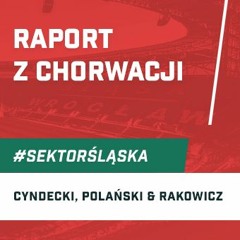 Raport z Chorwacji (podcast Sektor Śląska odc. 106)