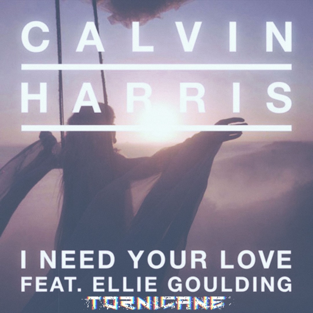 Stream Calvin Harris & Ellie Goulding - I Need Your Love