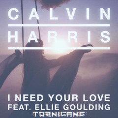 Calvin Harris & Ellie Goulding - I Need Your Love (Tornicane Remix)