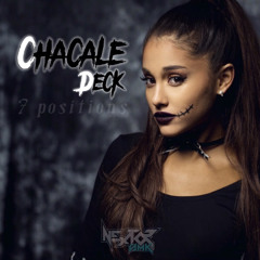 Chacale deck - 7Positions (DJ Nextor & Ariana Grande) 2022