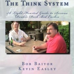 [GET] PDF 💌 The Think System A Light-Hearted Guide to Serious Double Deck Bid Euchre