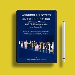 Wedding Directing and Coordinating: A Training Manual With Challenging Stories and Scenarios. W