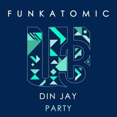 Funkatomic & Din Jay - Party