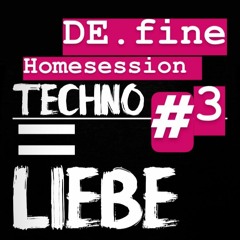 DE.fine - RAVE - Homesession#3 - 03.08.20 - Berlin