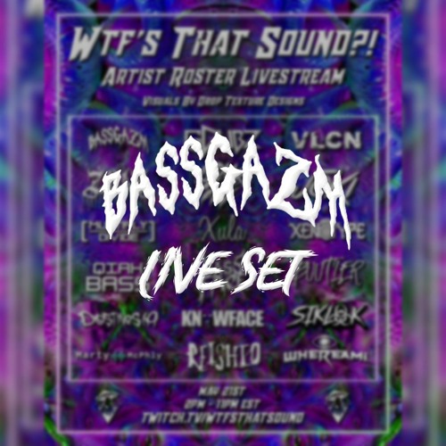 Bassgazm - WTF's That Sound Live Stream