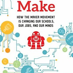 ( 1xgd3 ) Free to Make: How the Maker Movement is Changing Our Schools, Our Jobs, and Our Minds by