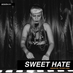 SWEET HATE | #011 SESIÓN ADT LABEL