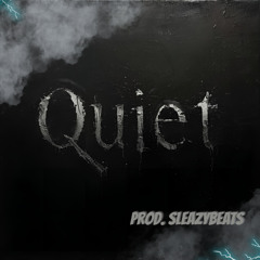 Quiet – [Prod. Sleazybeats]