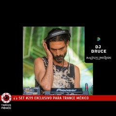 DJ Bruce / Set #219 exclusivo para Trance México