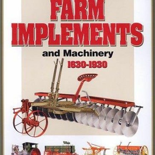 Stream episode [PDF] DOWNLOAD 300 Years of Farm Implements and Machinery 16301930 by