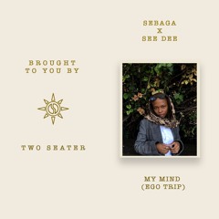 Sebaga X See Dee - My Mind (Ego Trip)