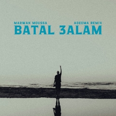 Marwan Moussa - Batal 3alam (Adeema Remix)