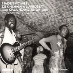 Maiden Voyage : De Kinshasa à l'Afrobeat avec Kiala Nzavotunga partie 1 - 18 Novembre 2022
