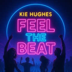 KIE HUGHES - FEEL THE BEAT (RELEASE DATE MON 29TH SEPT ON BOUNCE HEAVEN DIGITAL)