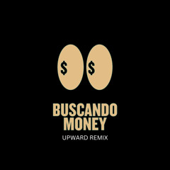 Buscando Money (UPWARD Remix)[FREE DOWNLOAD]