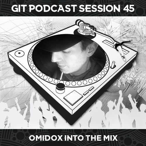 GIT Podcast Session 45 # Omidox Into The Mix
