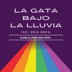 ROCIO DURCAL - LA GATA BAJO LA LLUVIA (DJANE ALI PRIDE REMIX 2024)