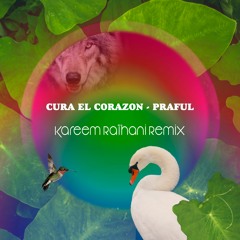 Cura  El Corazon (Praful) - Kareem Raïhani Remix