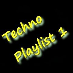 Techno Playlist 1