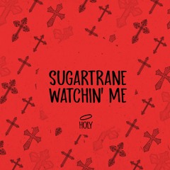 Sugartrane - Watchin' Me (Original Mix)[HOLY] // House Premiere