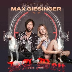 Lotte & Max Giesinger Feat DA Ben - Auf Das Was Da Noch Kommt