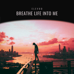 Breathe Life Into Me (prod. by Mantra)