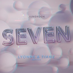 SEVEN (LYONNE & TIANZ REMODE/EDIT)