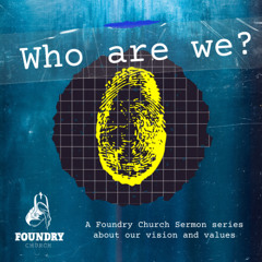 Isaiah 61:1-4 - Who Are We? Foundry's Vision